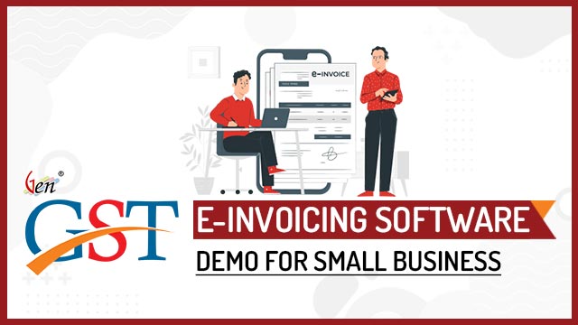 Gen GST e-Invoicing Software Demo Guide